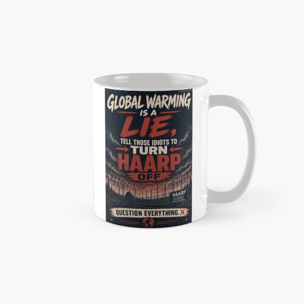 Item preview, Global warming is a lie, tell those idiots to turn HAARP off.  designed and sold by INEEDBABYPOWDER.