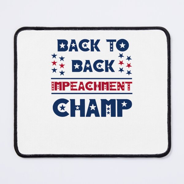Item preview, Back To Back Impeachment Champ 747 designed and sold by MynaWorld.