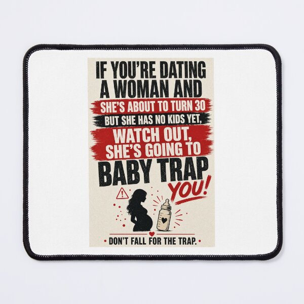 Item preview, If you're dating a woman and she's about to turn 30 but she has no kids yet, watch out she's going to baby trap you! designed and sold by INEEDBABYPOWDER.