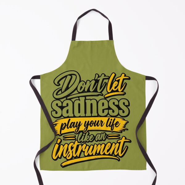 Item preview, Don’t Let Sadness Play Your Life Like an Instrument designed and sold by MindForgeDesign.
