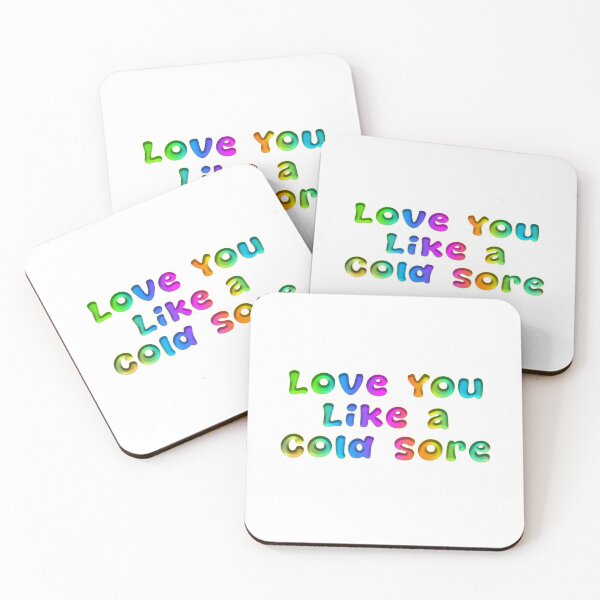 Item preview, Love You Like A Cold Sore designed and sold by KATKattalestv.
