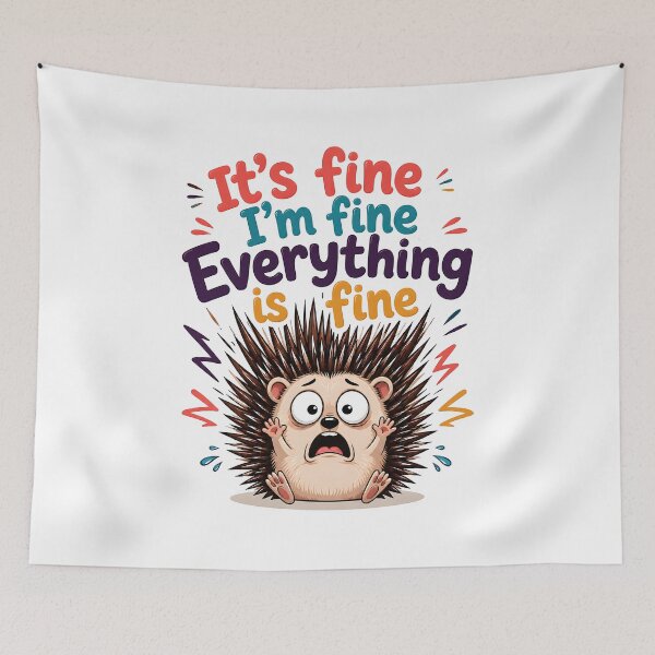 Item preview, It's Fine I'm Fine Everything Is Fine Funny Hedgehog designed and sold by BuxomBabe21.