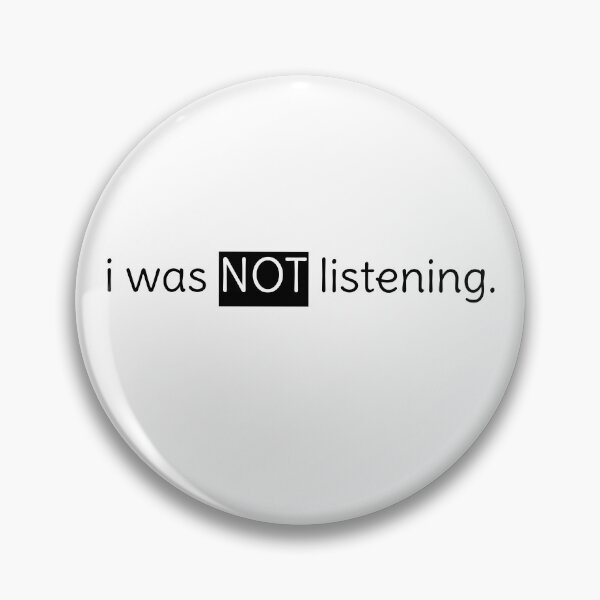 Item preview, I Was Not Listening Funny Quote designed and sold by PassableStudio.
