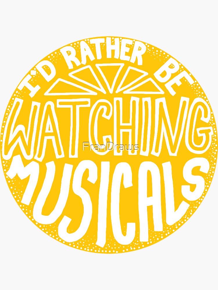 Thumbnail 3 of 3, Sticker, Id rather be watching musicals designed and sold by FranDraws.