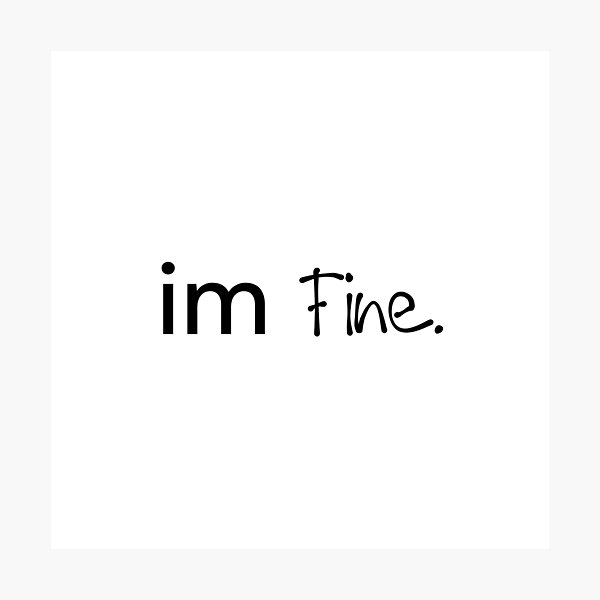 Item preview, I'm Fine Mixed Font Quote Design designed and sold by PassableStudio.
