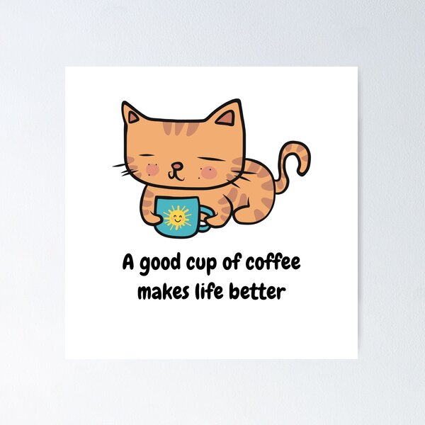 Item preview, A Good Cup Of Coffee Cat Art designed and sold by MiaBellaGirl.