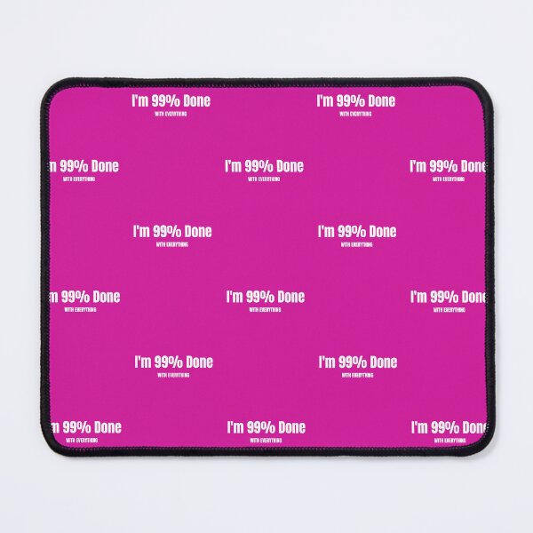 Item preview, I'm 99% Done With Everything – Funny Burnout Quote designed and sold by zmsl.