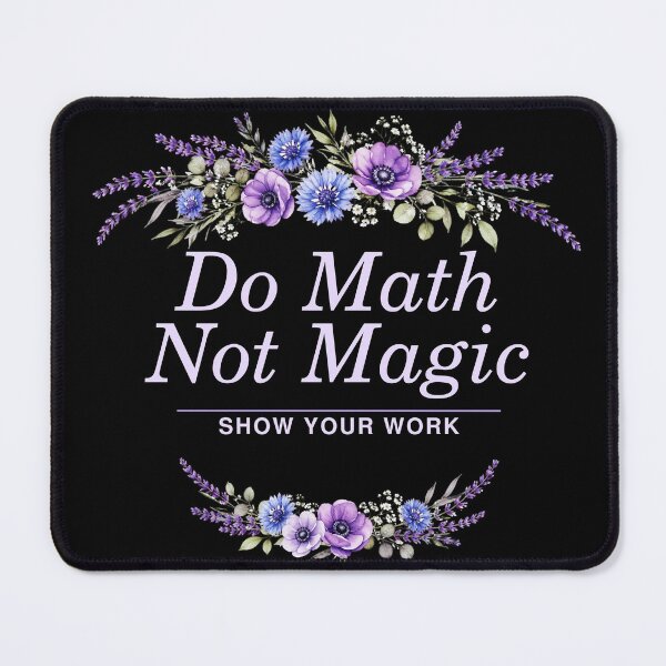 Item preview, Do Math Not Magic Show Your Work - Funny Math Teacher STEM Gift designed and sold by sportfantees.