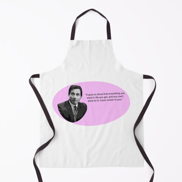 Item preview, Michael Scott quote "Everything you want, you can't work for it, it just comes to you" designed and sold by Brightside-art.