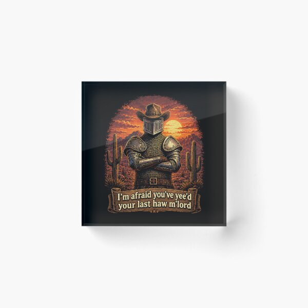 Item preview, I’m Afraid You’ve Yee’d Your Last Haw M’lord Medieval Cowboy Knight designed and sold by Eh Plus Designs.