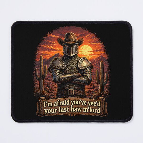 Item preview, I’m Afraid You’ve Yee’d Your Last Haw M’lord Medieval Cowboy Knight designed and sold by Eh Plus Designs.