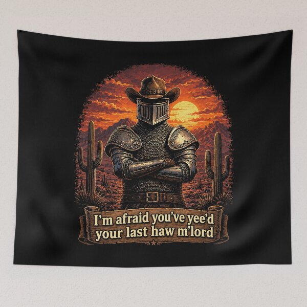 Item preview, I’m Afraid You’ve Yee’d Your Last Haw M’lord Medieval Cowboy Knight designed and sold by Eh Plus Designs.