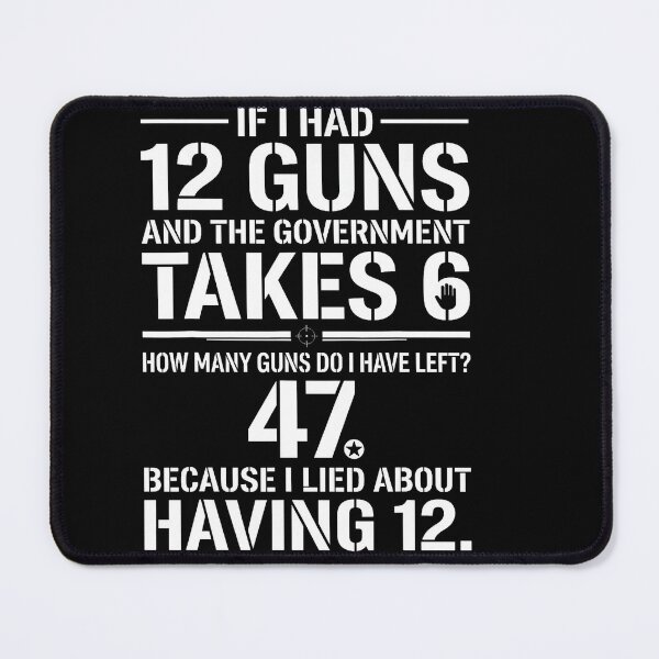 Item preview, Funny Second Amendment Math 12 Guns Government Humor designed and sold by HayleePacoch.