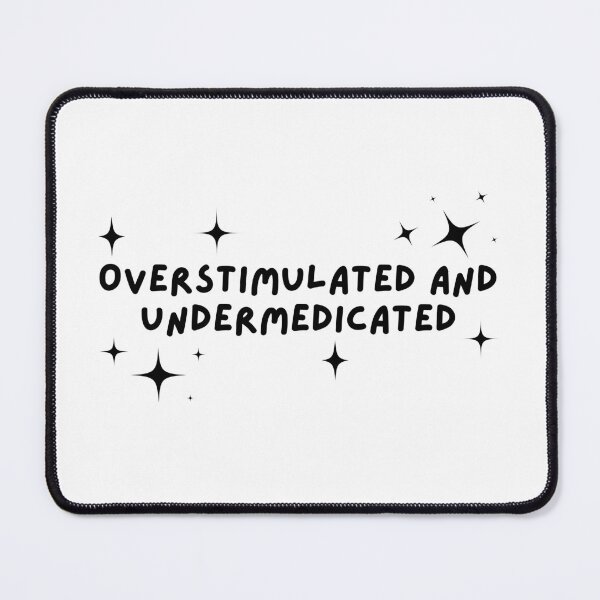Item preview, Overstimulated undermedicated designed and sold by Artbychiii.