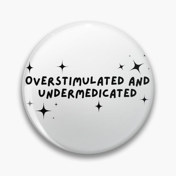 Item preview, Overstimulated undermedicated designed and sold by Artbychiii.