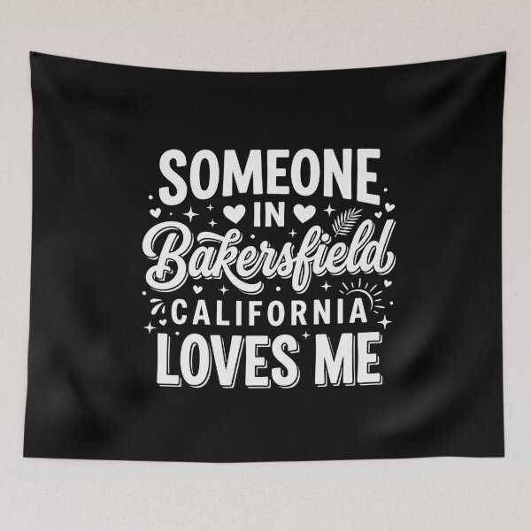 Item preview, omeone in Bakersfield California Loves Me, Bakersfield Love Design, California City Gift designed and sold by DijaMar.