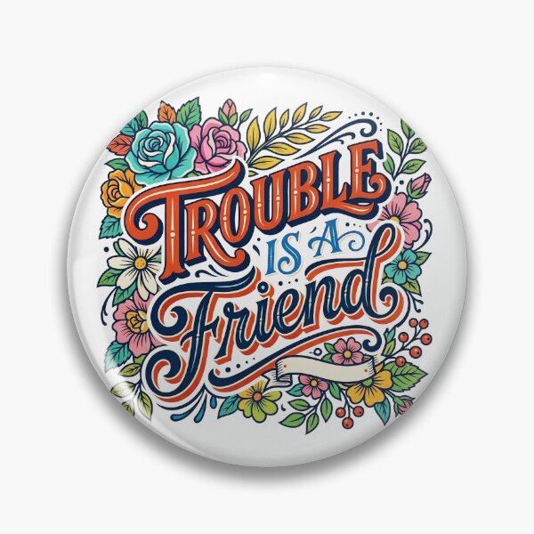 Item preview, Trouble Is a Friend Floral Handlettering Sign Typography designed and sold by mazyoy.