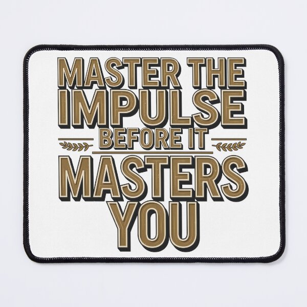 Item preview, Master Impulse Before It Masters You designed and sold by syotos-ai.