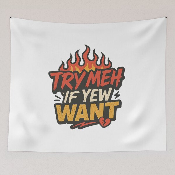 Item preview, Try Meh If Yew Want – Bold Attitude Flame Typography Funny Statement Design designed and sold by SoulThread Studio.