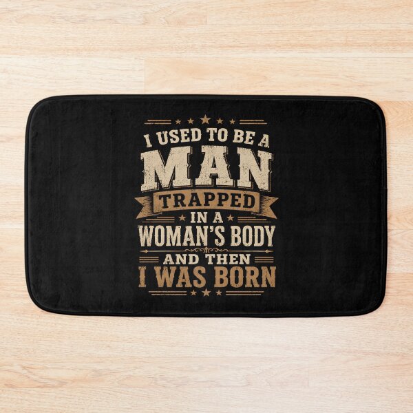 Item preview, I Used to Be A Man Trapped in A Woman's Body Then I was Born designed and sold by a-turner-paint.