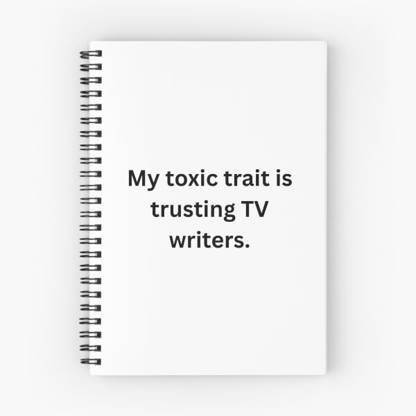 Item preview, My toxic trait is trusting TV writers. - Black Text designed and sold by Prideful-Koala.