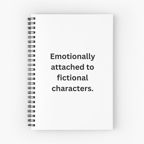 Item preview, Emotionally attached to fictional characters. - Black Text designed and sold by Prideful-Koala.