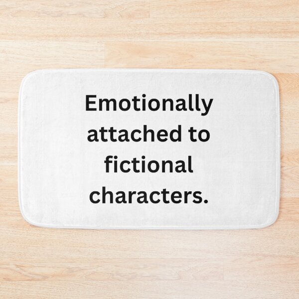 Item preview, Emotionally attached to fictional characters. - Black Text designed and sold by Prideful-Koala.