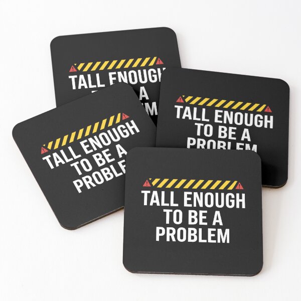 Item preview, Tall Enough To Be A Problem - Tall Person Quote AUG-360 designed and sold by noberic.
