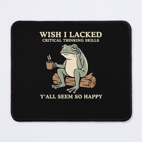 Item preview, Wish I Lacked Critical Thinking Skills Y'all Seem So Happy designed and sold by charoen-design.