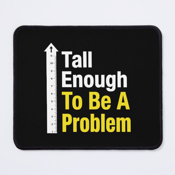 Item preview, Tall Enough Problem For Tall People AUG-361 designed and sold by noberic.