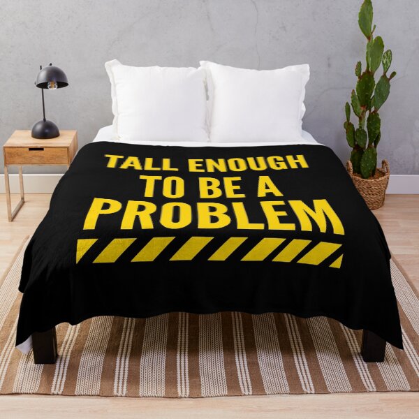 Item preview, Tall Problem: Tall Enough To Be A Problem Quote AUG-362 designed and sold by noberic.