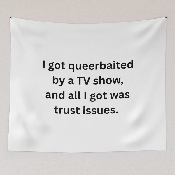 Item preview, I got queerbaited by a tv show and all I got was trust issues. - Black Text designed and sold by Prideful-Koala.