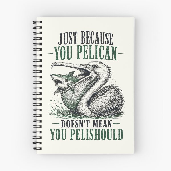 Item preview, Just Because You Pelican Doesn’t Mean You Pelishould designed and sold by Victor Shadehorn.