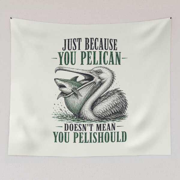 Item preview, Just Because You Pelican Doesn’t Mean You Pelishould designed and sold by Victor Shadehorn.