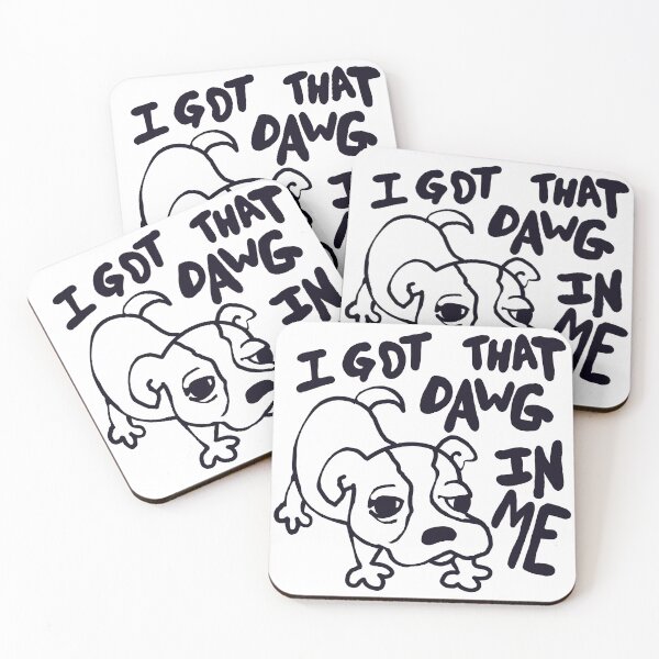 Item preview,  I got that dawg in me. designed and sold by MileAMinBrain.