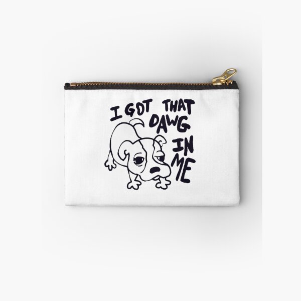 Item preview,  I got that dawg in me. designed and sold by MileAMinBrain.