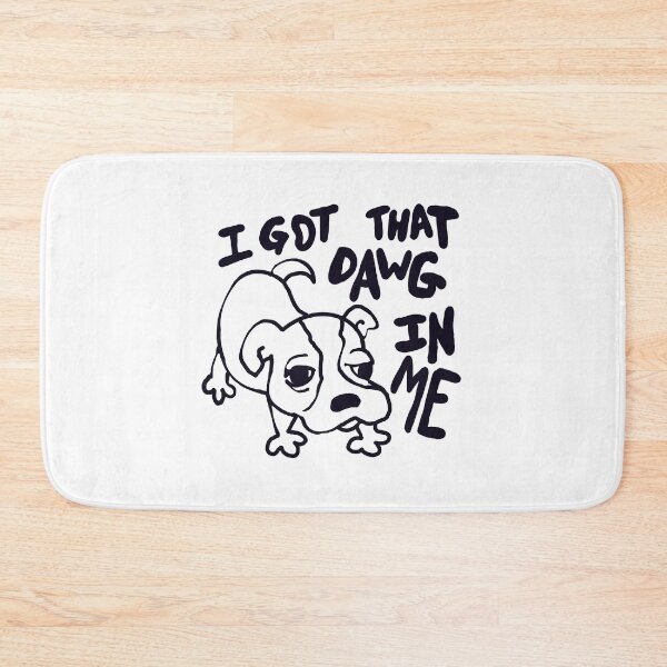 Item preview,  I got that dawg in me. designed and sold by MileAMinBrain.