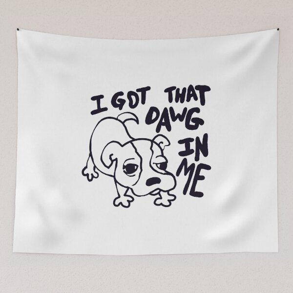 Item preview,  I got that dawg in me. designed and sold by MileAMinBrain.