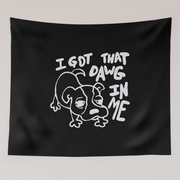 Item preview,  I got that dawg in me - white designed and sold by MileAMinBrain.