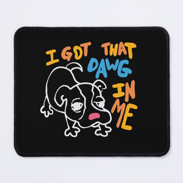 Item preview, I got that dawg in me - multicoloured designed and sold by MileAMinBrain.