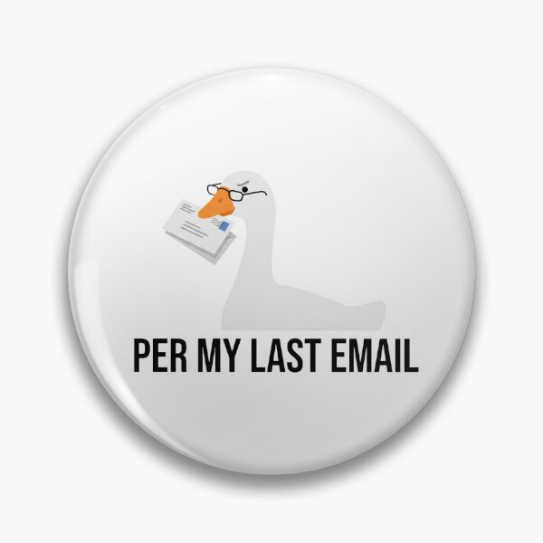 Item preview, Funny Corporate Goose Per My Last Email designed and sold by pattman.