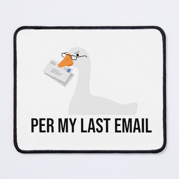 Item preview, Funny Corporate Goose Per My Last Email designed and sold by pattman.