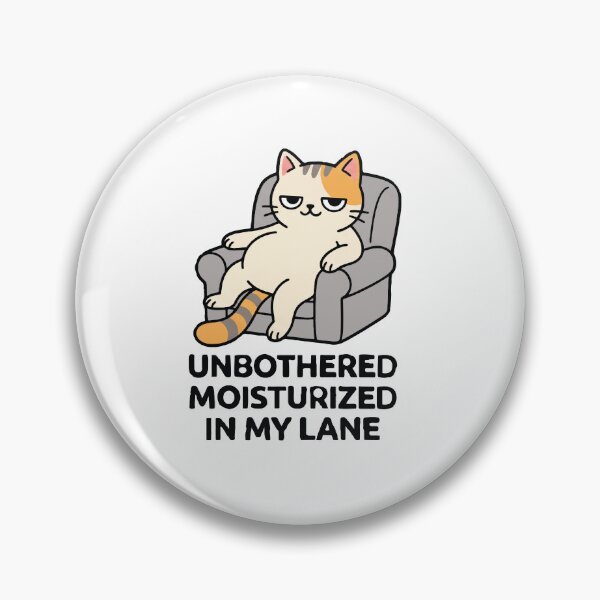 Item preview, Unbothered Moisturized In My Lane Funny Chill Cat designed and sold by AmberlightArt.
