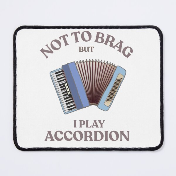 Item preview, Not to brag but I play the accordion designed and sold by TaraPen.