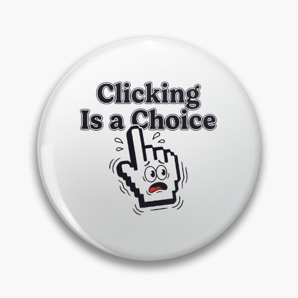 Item preview, Clicking Is a Choice designed and sold by Brain Fog Lab.