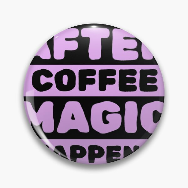 Item preview, After coffee Magic happens Quote designed and sold by LunaVales.