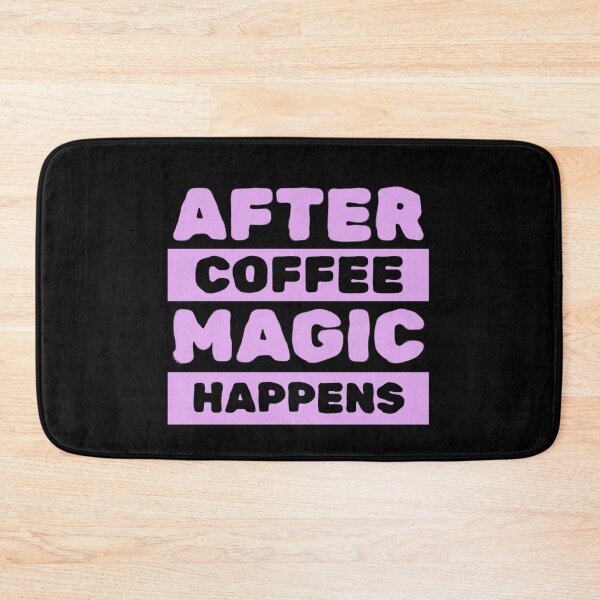 Item preview, After coffee Magic happens Quote designed and sold by LunaVales.