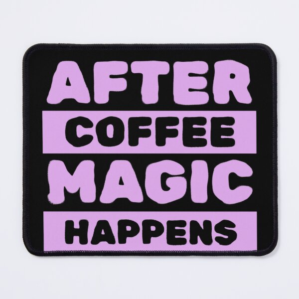 Item preview, After coffee Magic happens Quote designed and sold by LunaVales.
