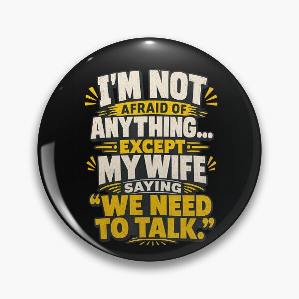 Item preview, I'm Not Afraid of Anything Except My Wife Saying We Need to Talk Funny Husband Quote designed and sold by NoeValdric.