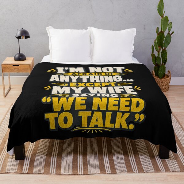 Item preview, I'm Not Afraid of Anything Except My Wife Saying We Need to Talk Funny Husband Quote designed and sold by NoeValdric.